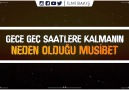 İlmi Bakış - Gece geç saatlere kalmanın neden olduğu musibet Facebook