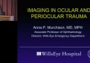 Imaging in Ophthalmic Trauma Anna P. Murchison MD