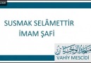 İMAM ŞAFİ SUSMAK SELAMETTİR.