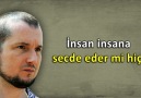 İnsan insana secde eder mi hiç Kerem Önder