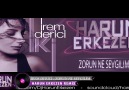 İREM DERİCİ - ZORUN NE SEVGİLİM ( HARUN ERKEZEN REMİX )