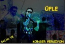 İSMAİL YK & SeLim YK    ÜFLE    Konser Versiyon