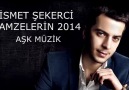 İsmet Şekerci - Gamzelerin '' AŞK MÜZİK 2014