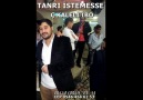 İSTEK ÜZERİNE TANRI İSTEMESSE BENDEN SİZLERE GELSİN Ç KALELİ İBO