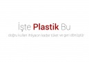 İşte Plastik Bu!