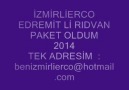 2014  İZMİRLİERCO EDREMİTLİ RIDVAN  DÜET YEPYENİ  PAKET OLDUM :]]