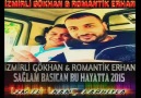 İZMİRLİ GÖKHAN&ROMANTİK ERHAN 2015 SAĞLAM BASICAN BU HAYATTA