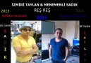 İZMİRLİ TAYLAN & MENEMENLİ SADIK REŞ REŞ 2013 BY TAYFO