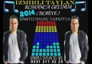 İZMİRLİ TAYLAN 2014 ROMANCA GELİNİM (BORİYE) İZMİTLİ İNANÇ FRKYLA