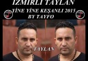 IZMIRLI TAYLAN YİNE YİNE KEŞANLI 2015 BY TAYFO