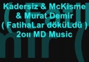 Kadersiz & McKisme & Murat Demir (FatihaLar döküLdü) 2oıı...