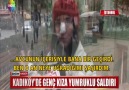 KADIKÖYDE GENÇ KIZA YUMRUKLU SALDIRI