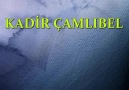 KADİR ÇAMLIBEL YILDIZ