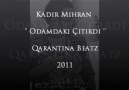 Kadir Mihran - Odamdaki Çıtırdı  2011 [ Qarantina Beat ]