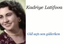 Kadriye Latifova - Gül açtı sen gülerken