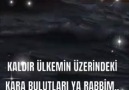 Kaldır Ülkemin üzerindeki kara bulutları ya Rabbim ...