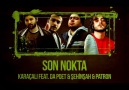 Karaçalı ft Da Poet & Patron & Şehinşah - Son Nokta