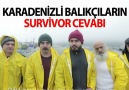 Karadenizli Balıkçıların Survivor'a Cevabı :)