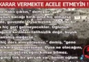 KARAR VERMEKTE ACELE ETMEYİN. ÇOK ANLAMLI.