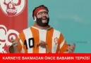 Karneye bakmadan önce ve sonra babamın tepkisi D