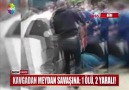 Kavgadan meydan savaşına 1 ölü2 yaralı!