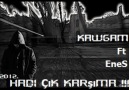 KaWGaM feat Enes - Hadi Çık Karşıma [2012]