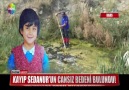 Kayıp Sedanurun cansız bedeni bulundu!