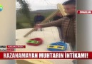 Kazanamayan muhtarın intikamı!