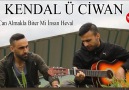 Kendal ü Ciwan - Bir Can Almakla Biter Mi İnsan Heval