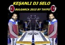 KEŞANLI DJ SELO BULGARCA 2015 VİDEO KLİP BY TAYFO