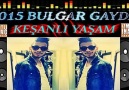 KEŞANLI YAŞAM 2015 BULGAR GAYDA İZMİTLİ İNANÇ FARKIYLA