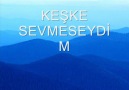 keşke sevmeseydim sesli şiir