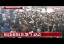 Kılıçdaroğlu Ankara&saldırıya uğradı!