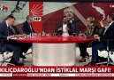 Kılıçdaroğlundan İstiklal Marşı gafı!@cbarlasgundem @cananbarlas