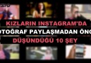 Kızların Instagram'da Fotoğraf Paylaşmadan Önce Düşündüğü 10 Şey