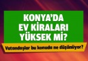 Konyada ev kiraları yüksek mi