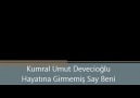 Kumral - Hayatına girmemiş say beni