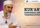 Kurân'ı konuşmak değil Kur'an'ı yaşamak şifadır.