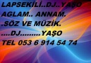 LAPSEKİLİ ..DJ.. YAŞO ..AGIR ROMAN AGLAM ANNAM SÖZ VE MÜZİK BANA