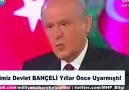 LİDERİMİZ DEVLET BAHÇELİ YILLAR ÖNCE UYARMIŞTI