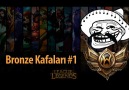 LoL Bronze Kafaları #1