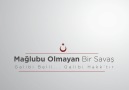 Mağlubu Olmayan Bir Savaştır Bu! Galibi Belli Galibi Hakktır!