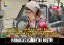 Mahalleye helikopter düştü!