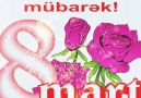 8 M A R T BAYRAMINIZ MUBAREK XANIMLAR.