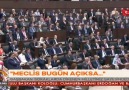 "MECLİS BUGÜN AÇIKSA..."