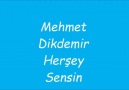 Mehmet Dikdemir Herşey Sensin