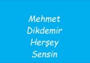 Mehmet Dikdemir Herşey Sensin