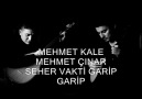 MEHMET KALE & MEHMET ÇINAR - SEHER VAKTİ GARİP GARİP