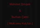Mehmet Şimşek & Burhan Çetin : '' MutLumu KaLbin '' 2o12