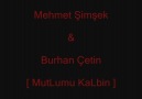 Mehmet Şimşek & Burhan Çetin : '' MutLumu KaLbin '' 2o12